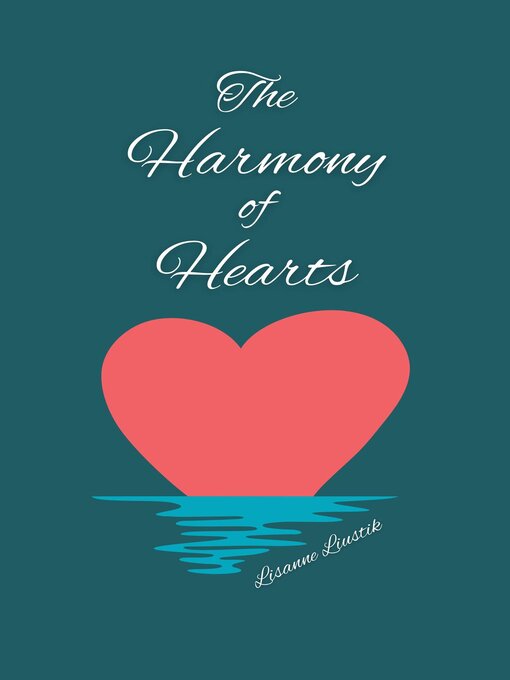 Title details for The Harmony of Hearts by Lisanne Liustik - Available